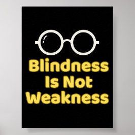 Blindness Is Not Weakness Poster