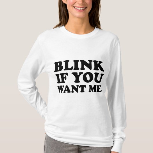 Blink als je me wilt t-shirt (Voorkant)