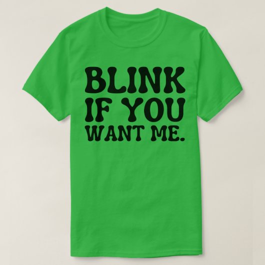 blink als je me wilt t-shirt (Design voorkant)