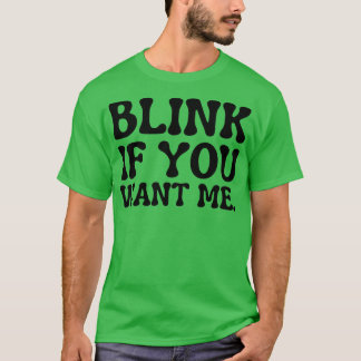 blink als je me wilt t-shirt