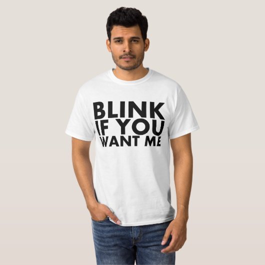 Blink als je me wilt t-shirt (Voorkant volledig)