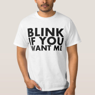 Blink als je me wilt t-shirt