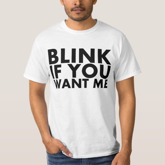 Blink als je me wilt t-shirt (Voorkant)