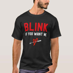 Blink als je me wilt t-shirt