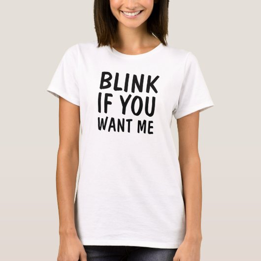 Blink als je me wilt t-shirt (Voorkant)
