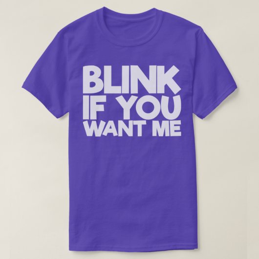 Blink als je me wilt t-shirt (Design voorkant)
