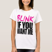 Blink als je me wilt t-shirt (Voorkant)