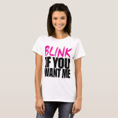 Blink als je me wilt t-shirt (Voorkant volledig)