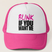 Blink als je me wilt trucker pet (Voorkant)