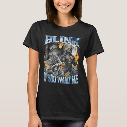 Blink If You Want Me Funny Alpha Wolf Bootleg Meme T-shirt (Voorkant)