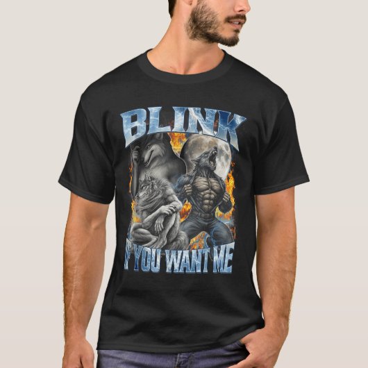 Blink If You Want Me Funny Alpha Wolf Bootleg Meme T-shirt (Voorkant)