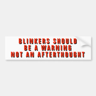 Blinkers moeten een waarschuwing zijn bumpersticker