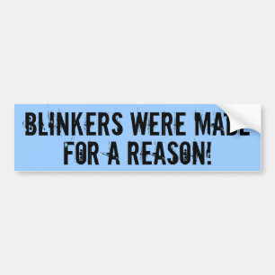 Blinkers zijn gemaakt voor een reden bumpersticker