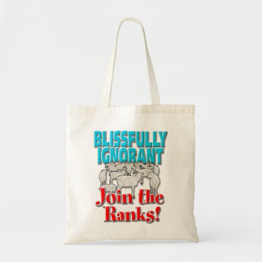 Blissful Ignorant... sluit je aan bij de Ranks. Tote Bag (Voorkant)