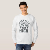 BLM - Als ze laag gaan, gaan we hoog T-shirt (Voorkant volledig)