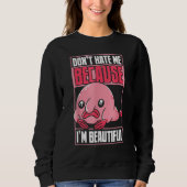 Blobfish Funny Don't Hate Me Because I'm Beautiful Trui (Voorkant)