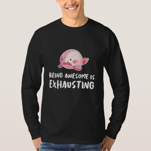 Blobfish Geweldige zijn is uitputtend lui moe SL T-shirt (Voorkant)