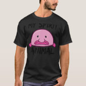 Blobfish is mijn geestdier t-shirt (Voorkant)