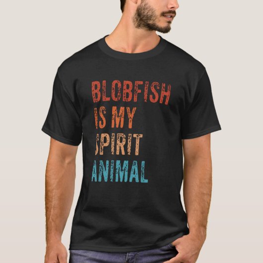 Blobfish Is My Spirit Animal 1 T-shirt (Voorkant)