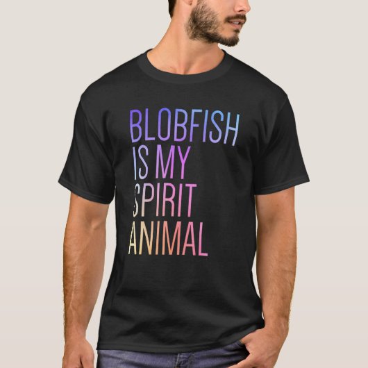 Blobfish Is My Spirit Animal T-shirt (Voorkant)