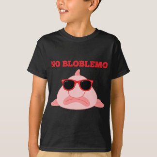 BlobFish Pun Quote Blob Fish Gift T-shirt