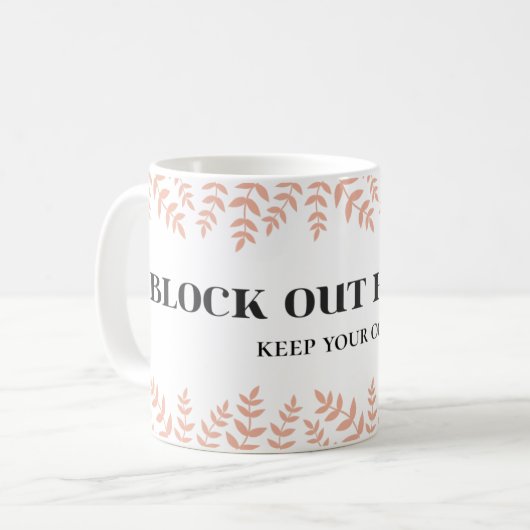 Block Haters: het leven versterken Quote Koffiemok (Voorkant links)