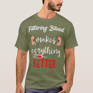 Bloed filteren maakt alles beter dialyse t-shirt