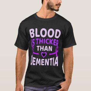 Bloed is dikker dan dementie bij de ziekte van Hei T-shirt