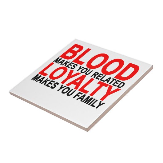 Bloed zorgt ervoor dat je familie T Tegeltje (Zijkant)