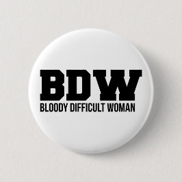 Bloederige Moeilijke Vrouw Badge Ronde Button 5,7 Cm