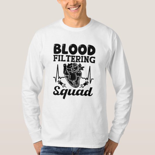 Bloedfiltering Squad Nephrology Dialyse Neurse T-shirt (Voorkant)