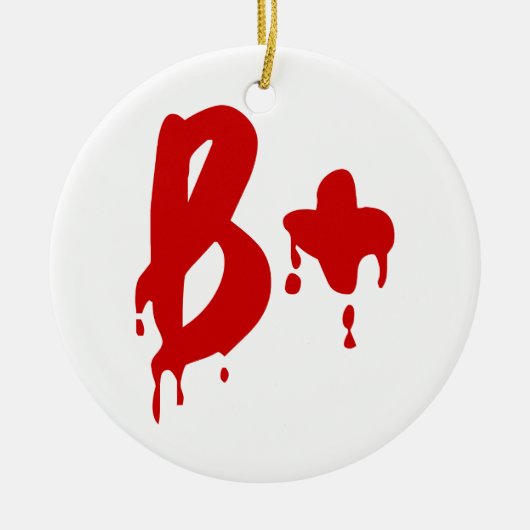 Bloedgroep B+ Positief #Horror Ziekenhuis Keramisch Ornament (Voorkant)