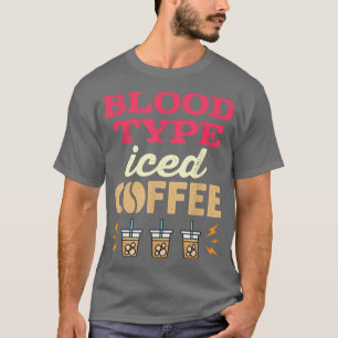 Bloedtype Iced koffie voor vrouwen T-shirt