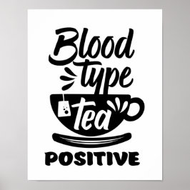 Bloedtype Tea positieve funny Tea Lover Puns Poster