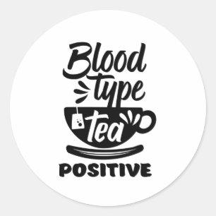 Bloedtype Tea positieve funny Tea Lover Puns Ronde Sticker