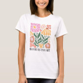 Bloei als je bent Boho Floral Inspirerend Quote T-shirt (Voorkant)