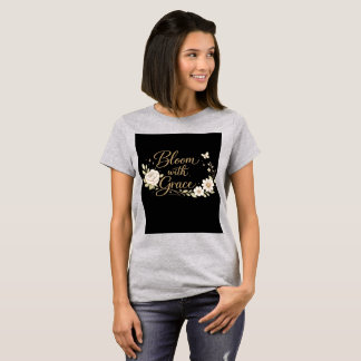 Bloei met gratie | Bloemrijke inspirerende quote T-shirt