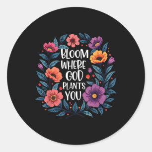 Bloei waar God Planten u Christelijke geloof Manne Ronde Sticker