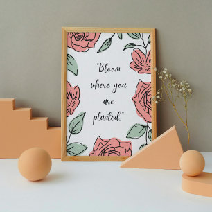 Bloei waar je bent geplant - Floral Quote Poster