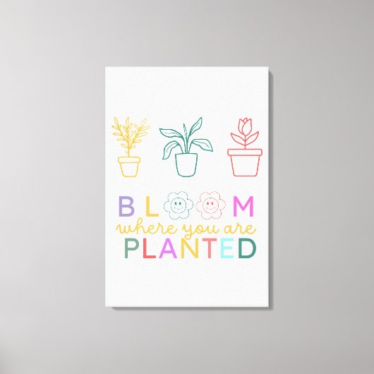 Bloei waar je bent geplant Motivatie Canvas Afdruk (Voorkant)