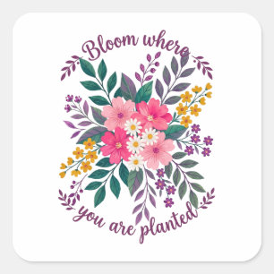 Bloei Waar Je Geplant Bent Bloemendecoratie Citaat Vierkante Sticker