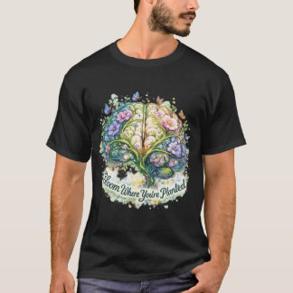 Bloei Waar Je Geplant Bent Bloemrijk Hersenwaterve T-shirt
