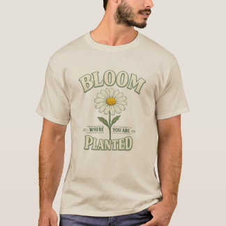 Bloei Waar Je Geplant Bent Madeliefje Bloemige Ins T-shirt