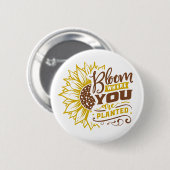 Bloei waar je geplant bent ronde button 5,7 cm (Voorkant /achterkant)
