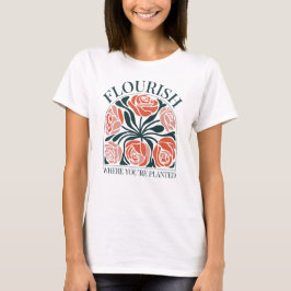 Bloei waar je geplant bent t-shirt