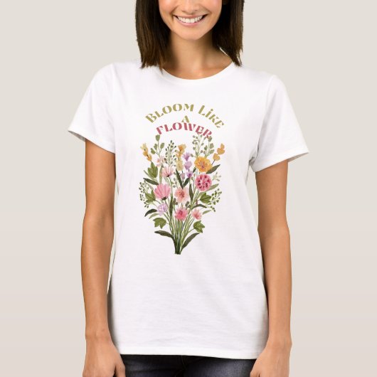 Bloeien als een bloem T-shirt (Voorkant)
