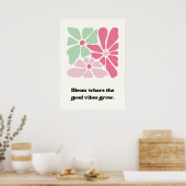 Bloeien waar de goede vibes groeien poster (Keuken)