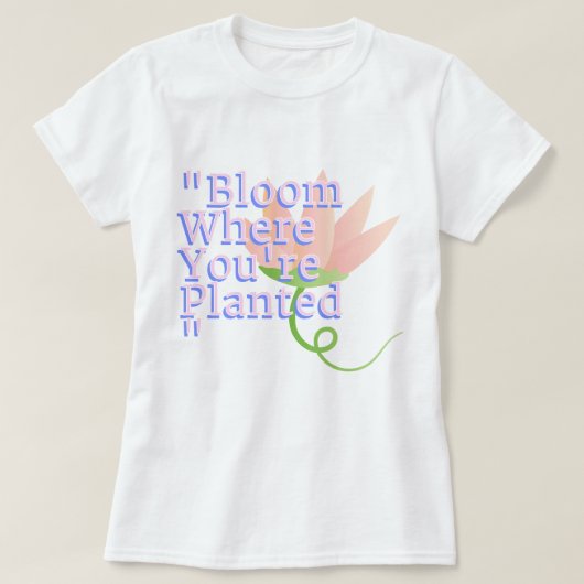 Bloeien waar je geplant bent | Phozos T-shirt (Design voorkant)
