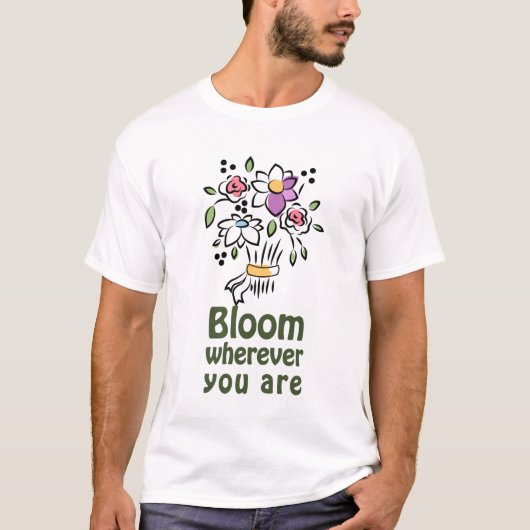 Bloeien waar je ook bent t-shirt (Voorkant)