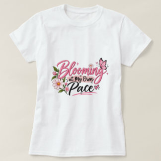 Bloeiend in mijn eigen tempo inspiratie vrouwen t-shirt